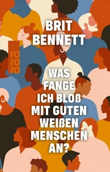 Was fange ich blo&szlig; mit guten wei&szlig;en Menschen an? - Brit Bennett