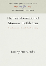 The Transformation of Moravian Bethlehem - Beverly Prior Smaby