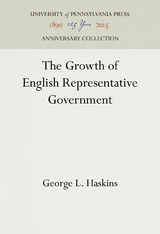Growth of English Representative Government -  George L. Haskins