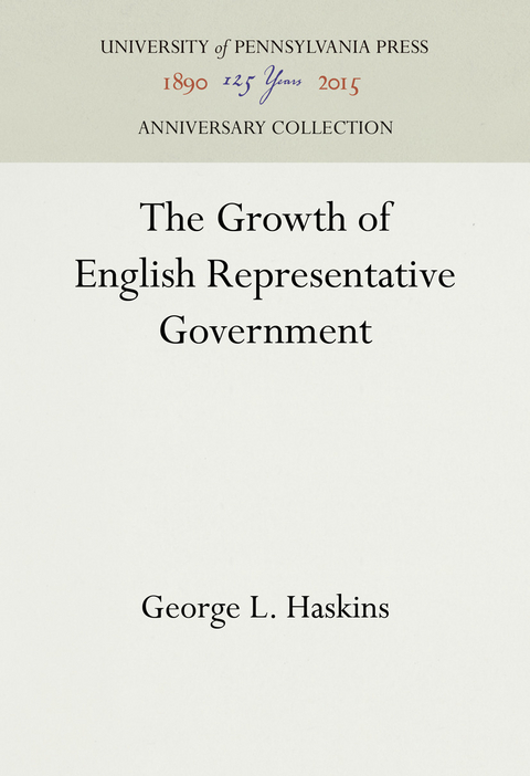 Growth of English Representative Government -  George L. Haskins