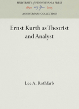 Ernst Kurth as Theorist and Analyst - Lee A. Rothfarb