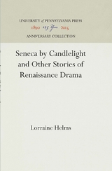 Seneca by Candlelight and Other Stories of Renaissance Drama - Lorraine Helms
