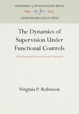 The Dynamics of Supervision Under Functional Controls - Virginia P. Robinson