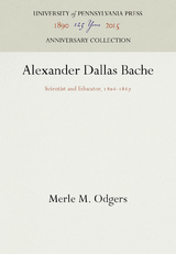 Alexander Dallas Bache - Merle M. Odgers