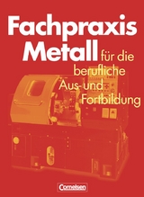 Fachpraxis Metall - F&uuml;r die berufliche Aus- und Fortbildung - Heinz Jung, J&ouml;rg-Peter Pahl, Werner Schr&ouml;der