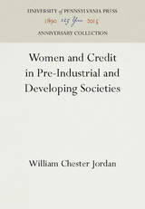 Women and Credit in Pre-Industrial and Developing Societies - William Chester Jordan