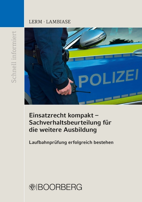 Einsatzrecht kompakt - Sachverhaltsbeurteilung f&uuml;r die weitere Ausbildung -  Patrick Lerm,  Dominik Lambiase