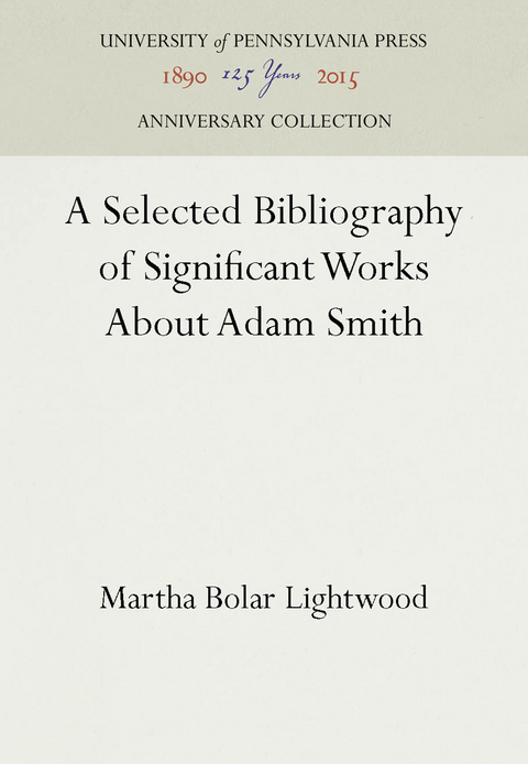 A Selected Bibliography of Significant Works About Adam Smith - Martha Bolar Lightwood