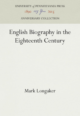 English Biography in the Eighteenth Century - Mark Longaker