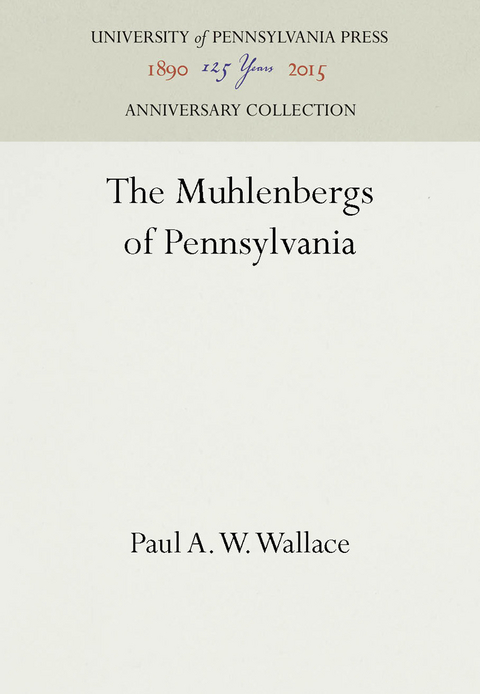 The Muhlenbergs of Pennsylvania - Paul A. W. Wallace