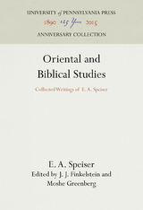 Oriental and Biblical Studies - E. A. Speiser