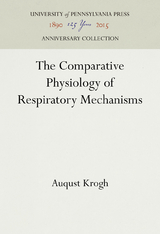 The Comparative Physiology of Respiratory Mechanisms - Auqust Krogh