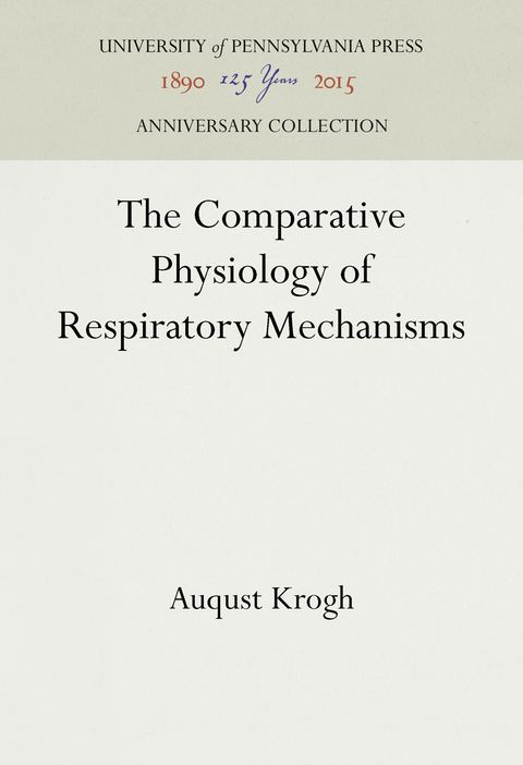 The Comparative Physiology of Respiratory Mechanisms - Auqust Krogh