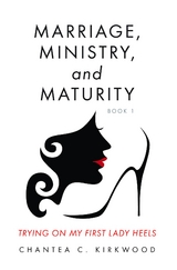 Marriage, Ministry, and Maturity Book 1 - Chantea C Kirkwood