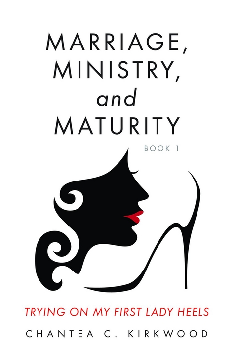 Marriage, Ministry, and Maturity Book 1 - Chantea C Kirkwood
