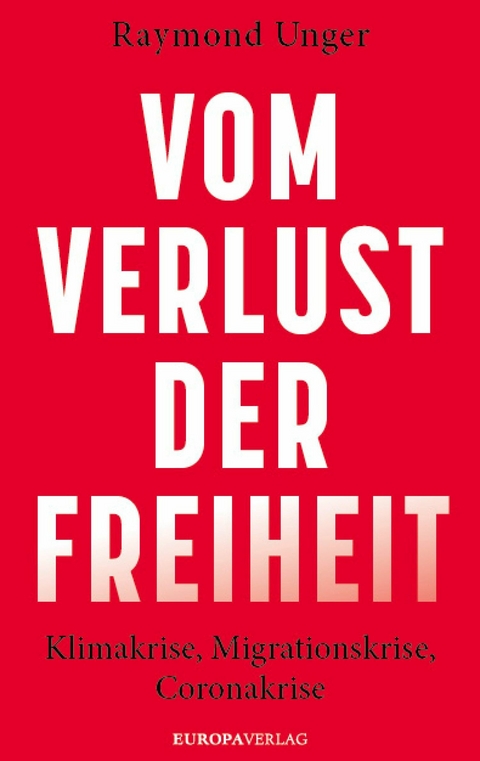 Vom Verlust der Freiheit -  Raymond Unger