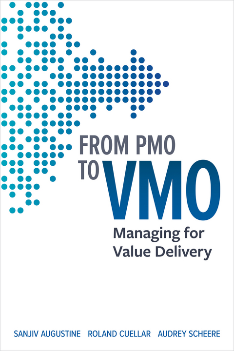 From PMO to VMO - Sanjiv Augustine, Roland Cuellar, Audrey Scheere