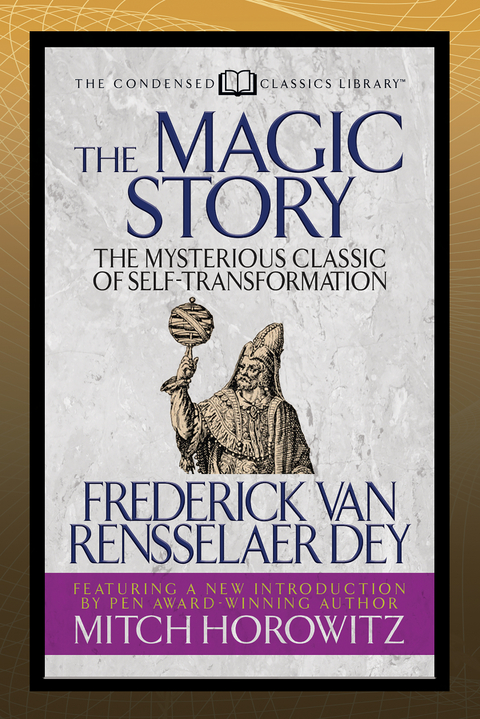 The Magic Story (Condensed Classics) - Frederick Van Rensselaer Dey, Mitch Horowitz