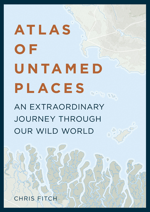 Atlas of Untamed Places - Chris Fitch