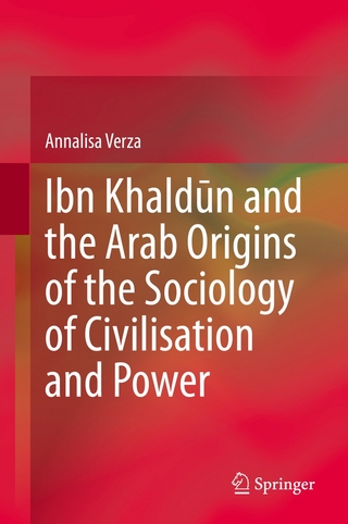Ibn Khaldūn and the Arab Origins of the Sociology of Civilisation and Power
