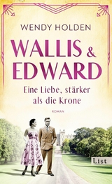 Wallis und Edward. Eine Liebe, st&auml;rker als die Krone - Wendy Holden