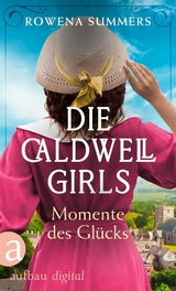 Die Caldwell Girls - Momente des Gl&uuml;cks - Rowena Summers