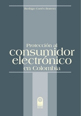 Protecci&oacute;n al consumidor electr&oacute;nico en Colombia -  Rodrigo Cortes Borrero