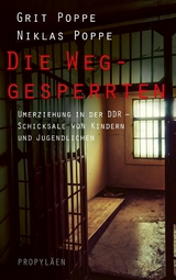 Die Weggesperrten - Grit Poppe, Niklas Poppe