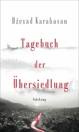 Tagebuch der &Uuml;bersiedlung - Dževad Karahasan