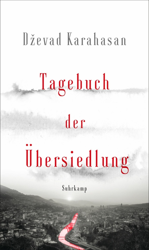 Tagebuch der &Uuml;bersiedlung - Dževad Karahasan