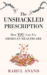 The Unshackled Prescription - Rahul Anand