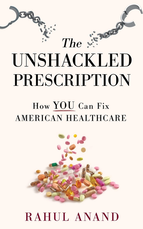 The Unshackled Prescription - Rahul Anand