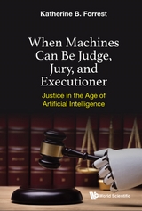 WHEN MACHINES CAN BE JUDGE, JURY, AND EXECUTIONER - Katherine B Forrest