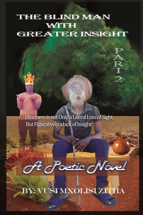 The Blind Man with Greater Insight  Part 2 - Vusi Mxolisi Zitha