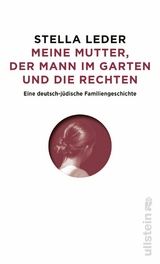 Meine Mutter, die Rechten und der Mann im Garten - Stella Leder