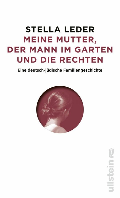 Meine Mutter, die Rechten und der Mann im Garten - Stella Leder