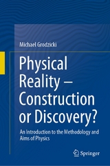 Physical Reality &ndash; Construction or Discovery? - Michael Grodzicki