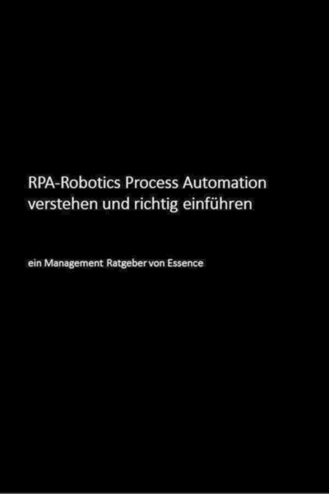 RPA-Robotics Process Automation verstehen und richtig einf&uuml;hren - Uwe Bloching