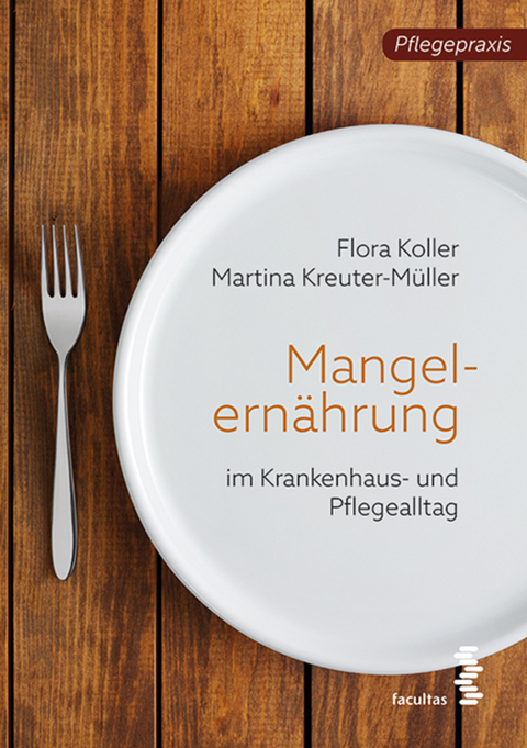 Mangelern&auml;hrung im Pflegealltag - Flora Koller, Martina Kreuter
