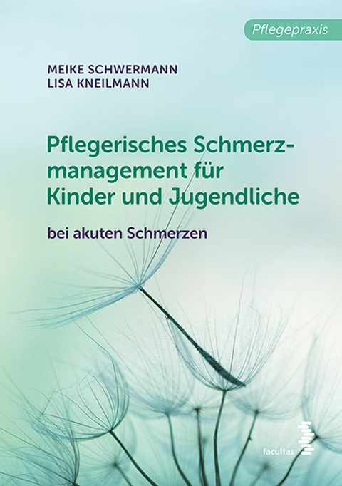 Pflegerisches Schmerzmanagement f&uuml;r Kinder und Jugendliche - Meike Schwermann, Lisa Kneilmann