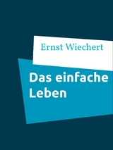 Das einfache Leben - Ernst Wiechert