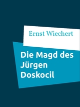 Die Magd des J&uuml;rgen Doskocil - Ernst Wiechert