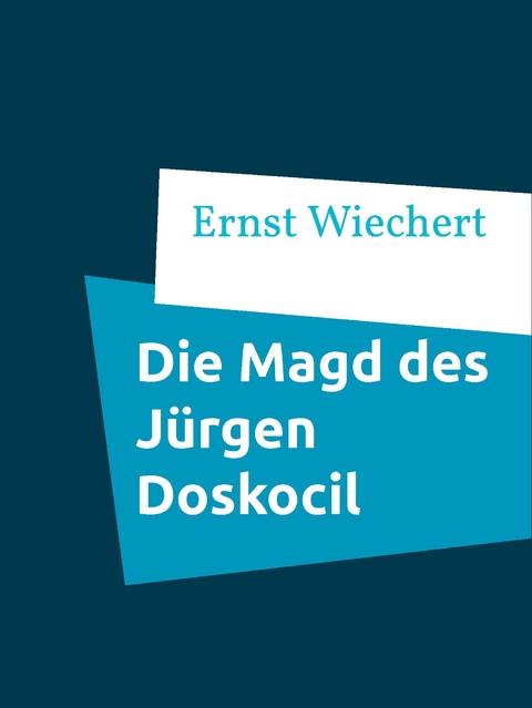Die Magd des J&uuml;rgen Doskocil - Ernst Wiechert