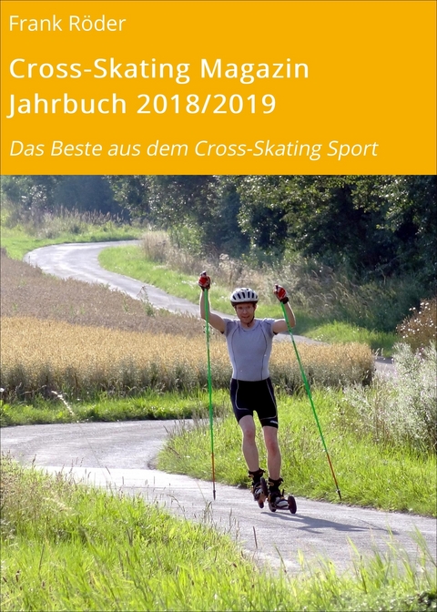 Cross-Skating Magazin Jahrbuch 2018/2019 - Frank R&ouml;der