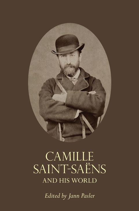 Camille Saint-Sa&euml;ns and His World - 
