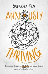 Anxiously Thriving - Shubhechha Dhar