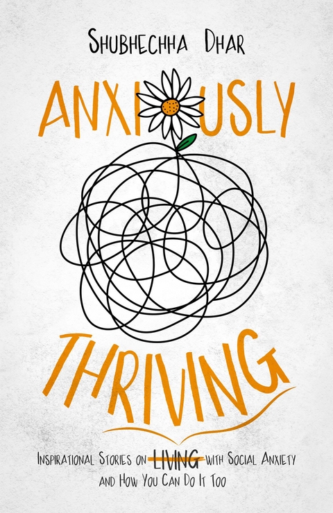 Anxiously Thriving - Shubhechha Dhar