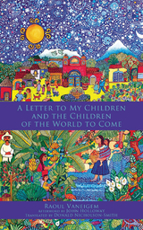 Letter to My Children and the Children of the World to Come - Raoul Vaneigem