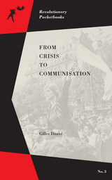 From Crisis to Communisation - Gilles Dauv&eacute;