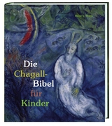 Die Chagall-Bibel f&uuml;r Kinder - Beatrix Moos, Ilsetraud K&ouml;ninger